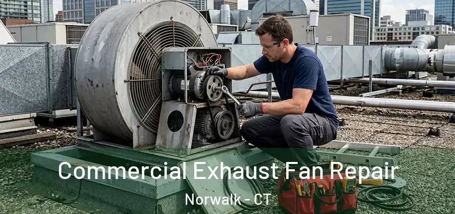 Commercial Exhaust Fan Repair Norwalk - CT