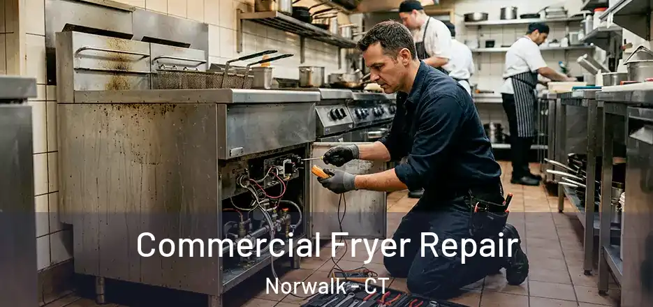 Commercial Fryer Repair Norwalk - CT