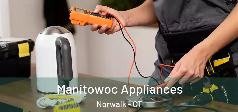  Manitowoc Appliances Norwalk - CT