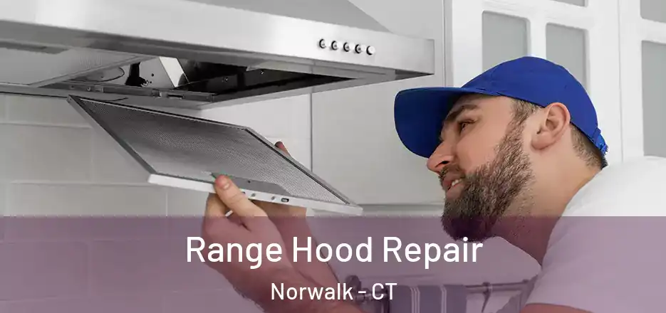  Range Hood Repair Norwalk - CT